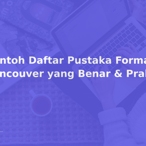 Contoh Daftar Pustaka Format Vancouver yang Benar & Praktis
