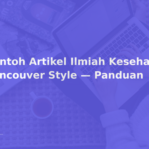 Contoh Artikel Ilmiah Kesehatan Vancouver Style — Panduan