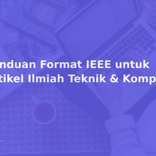 Panduan Format IEEE untuk Artikel Ilmiah Teknik & Komputer