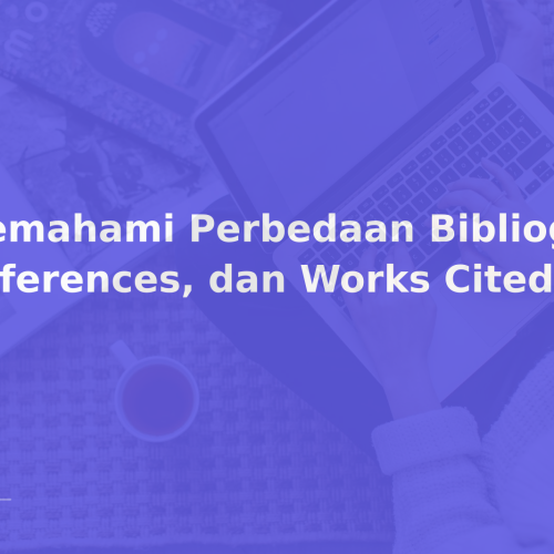 Memahami Perbedaan Bibliography, References, dan Works Cited
