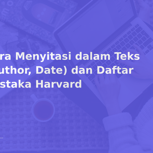 Cara Menyitasi dalam Teks (Author, Date) dan Daftar Pustaka Harvard