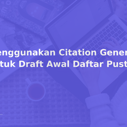 Menggunakan Citation Generator untuk Draft Awal Daftar Pustaka