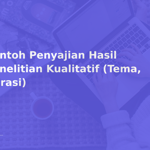 Contoh Penyajian Hasil Penelitian Kualitatif (Tema, Narasi)