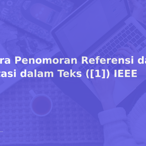 Cara Penomoran Referensi dan Sitasi dalam Teks ([1]) IEEE