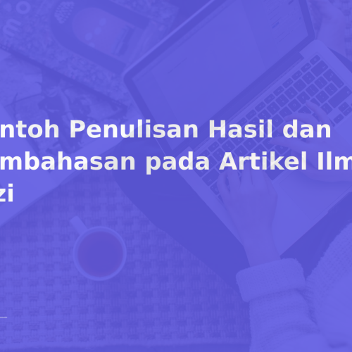 Contoh Penulisan Hasil dan Pembahasan pada Artikel Ilmiah Gizi
