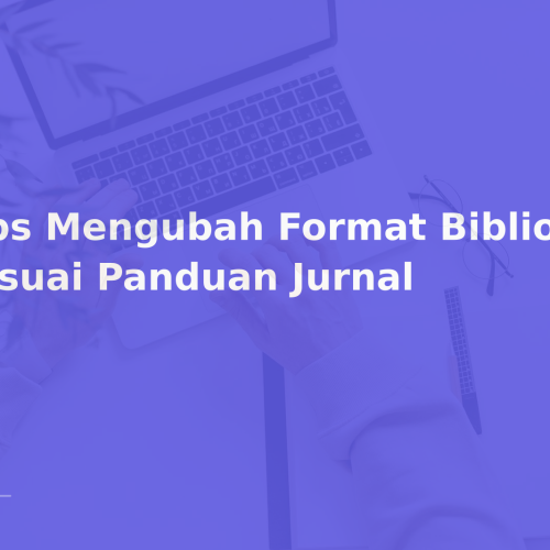 Tips Mengubah Format Bibliografi Sesuai Panduan Jurnal
