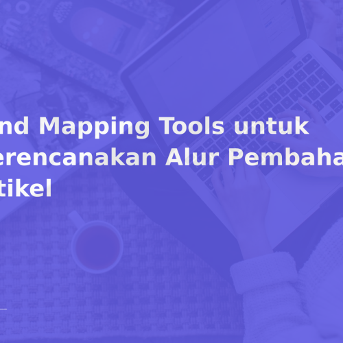 Mind Mapping Tools untuk Merencanakan Alur Pembahasan Artikel