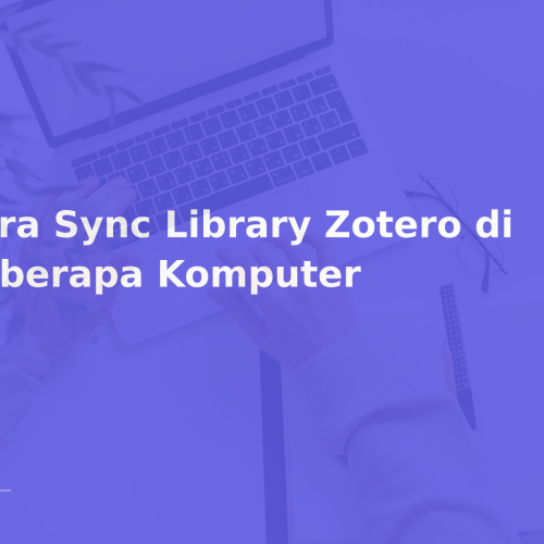 Cara Sync Library Zotero di Beberapa Komputer