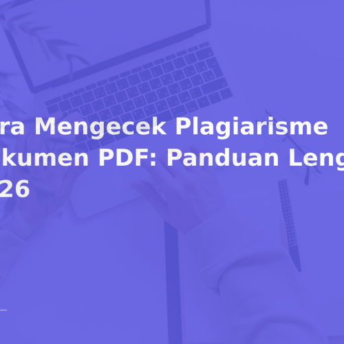 Cara Mengecek Plagiarisme Dokumen PDF: Panduan Lengkap 2026