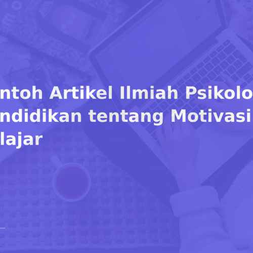 Contoh Artikel Ilmiah Psikologi Pendidikan tentang Motivasi Belajar