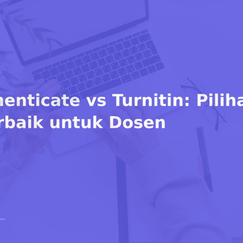 iThenticate vs Turnitin: Pilihan Terbaik untuk Dosen