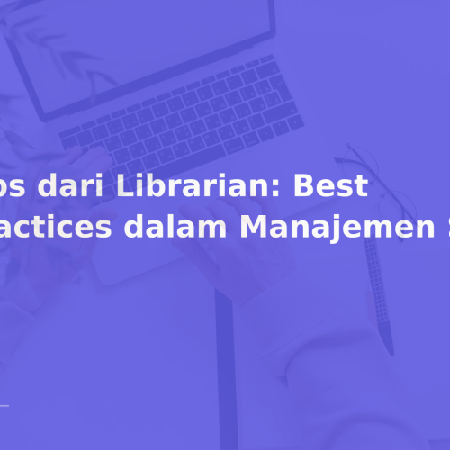 Tips dari Librarian: Best Practices dalam Manajemen Sitasi