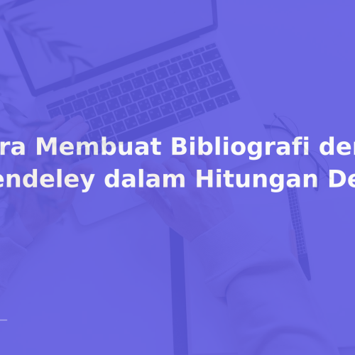 Cara Membuat Bibliografi dengan Mendeley dalam Hitungan Detik