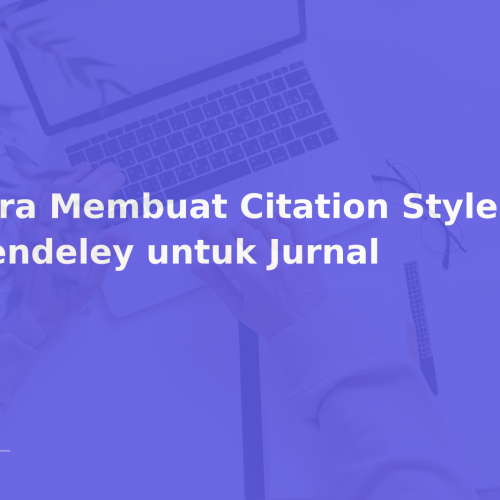 Cara Membuat Citation Style di Mendeley untuk Jurnal