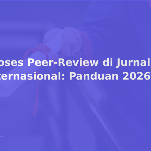 Proses Peer-Review di Jurnal Internasional: Panduan 2026
