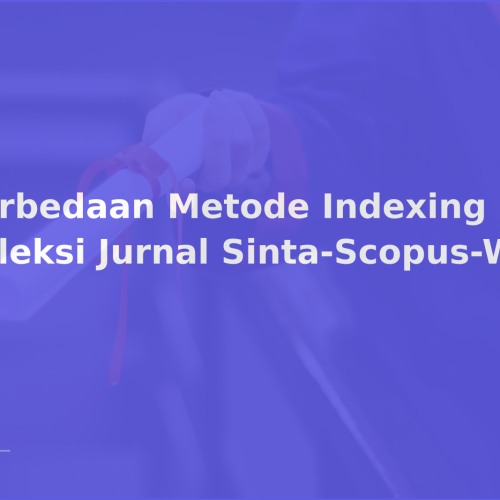 Perbedaan Metode Indexing dan Seleksi Jurnal Sinta-Scopus-WoS