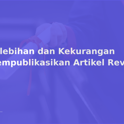 Kelebihan dan Kekurangan Mempublikasikan Artikel Review