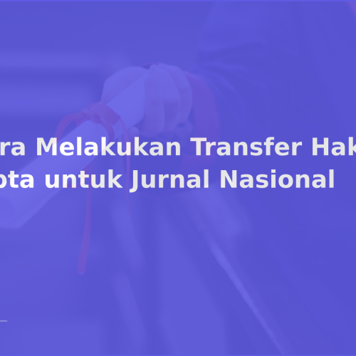 Cara Melakukan Transfer Hak Cipta untuk Jurnal Nasional