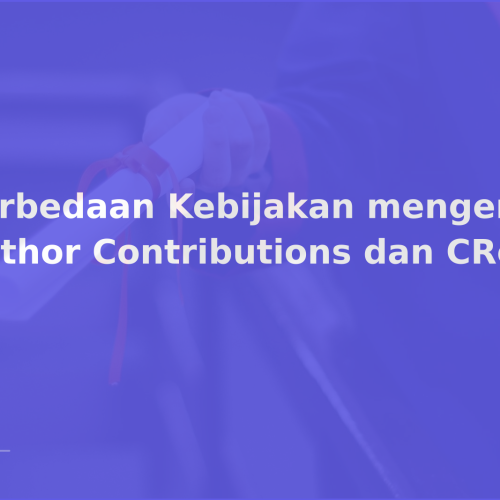 Perbedaan Kebijakan mengenai Author Contributions dan CRediT