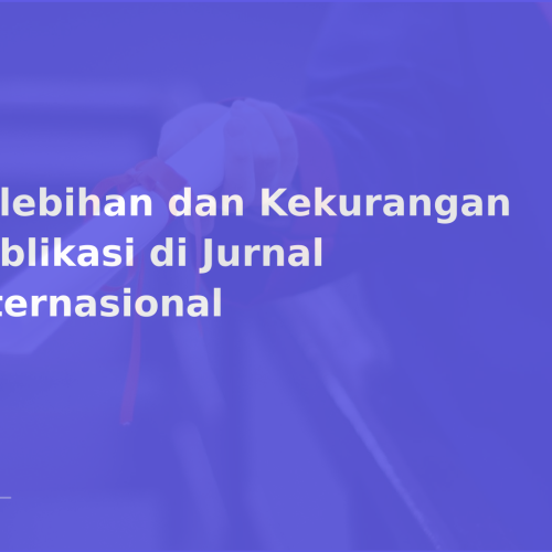 Kelebihan dan Kekurangan Publikasi di Jurnal Internasional