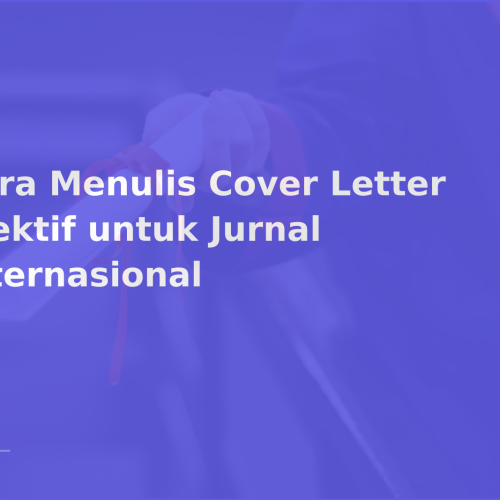 Cara Menulis Cover Letter Efektif untuk Jurnal Internasional
