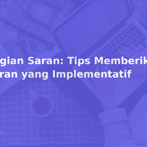 Bagian Saran: Tips Memberikan Saran yang Implementatif