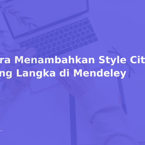Cara Menambahkan Style Citation yang Langka di Mendeley