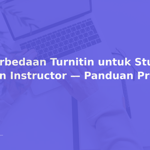 Perbedaan Turnitin untuk Student dan Instructor — Panduan Praktis