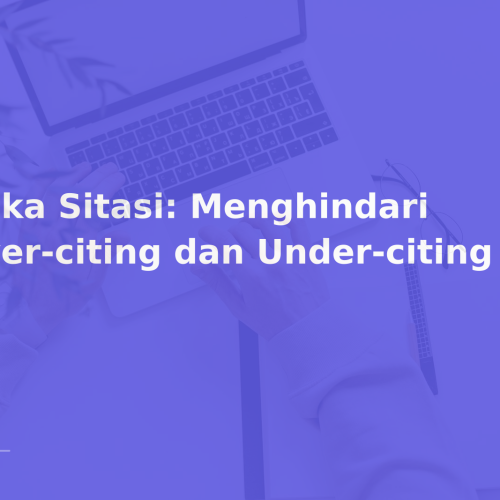 Etika Sitasi: Menghindari Over-citing dan Under-citing