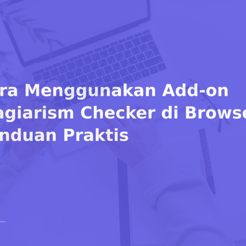 Cara Menggunakan Add-on Plagiarism Checker di Browser — Panduan Praktis