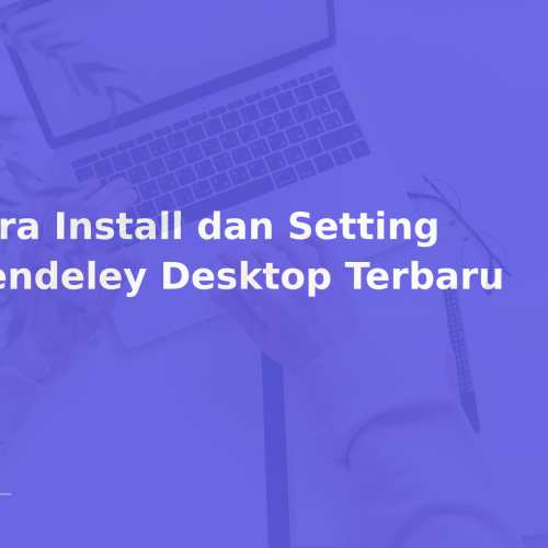 Cara Install dan Setting Mendeley Desktop Terbaru