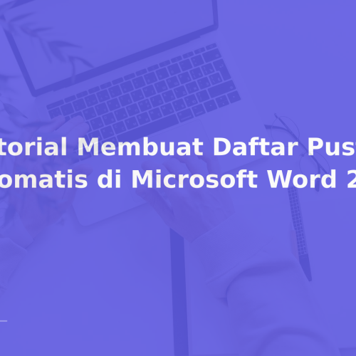 Tutorial Membuat Daftar Pustaka Otomatis di Microsoft Word 2026