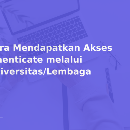 Cara Mendapatkan Akses iThenticate melalui Universitas/Lembaga