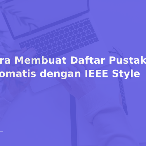 Cara Membuat Daftar Pustaka Otomatis dengan IEEE Style