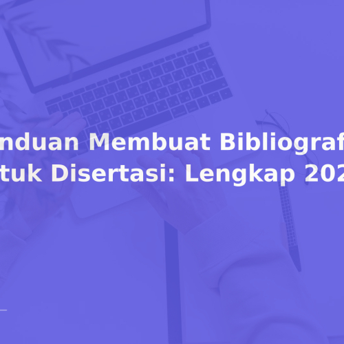 Panduan Membuat Bibliografi untuk Disertasi: Lengkap 2026