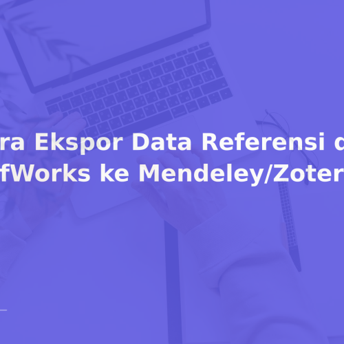 Cara Ekspor Data Referensi dari RefWorks ke Mendeley/Zotero