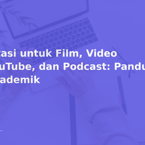 Sitasi untuk Film, Video YouTube, dan Podcast: Panduan Akademik
