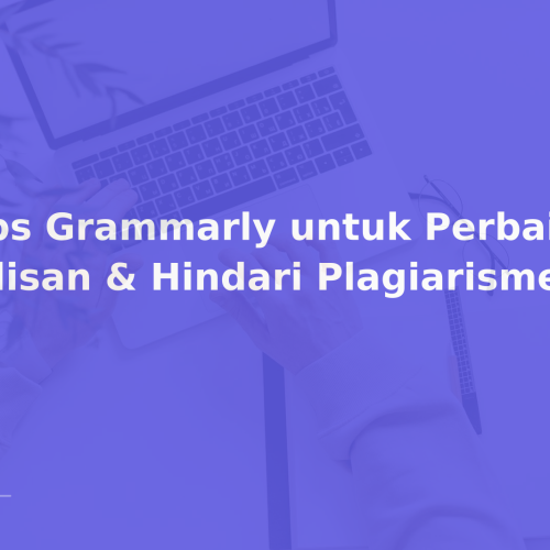 Tips Grammarly untuk Perbaiki Tulisan & Hindari Plagiarisme