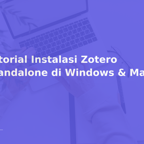 Tutorial Instalasi Zotero Standalone di Windows & Mac