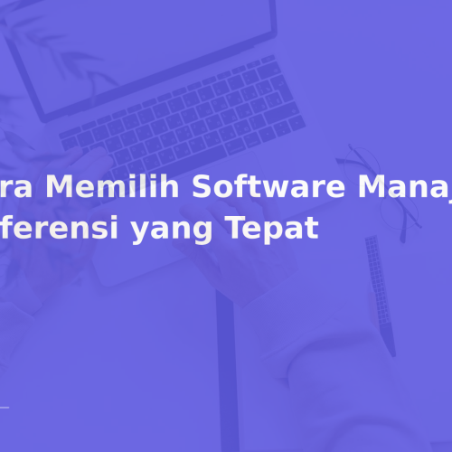 Cara Memilih Software Manajemen Referensi yang Tepat