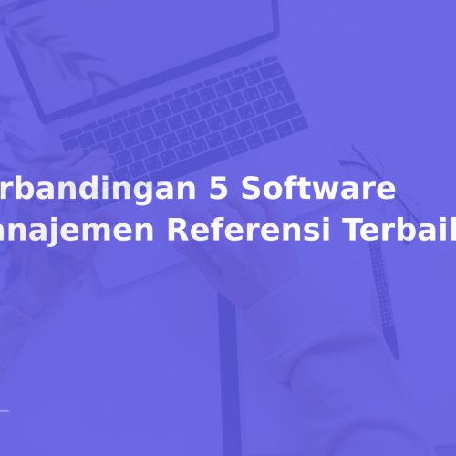 Perbandingan 5 Software Manajemen Referensi Terbaik 2025