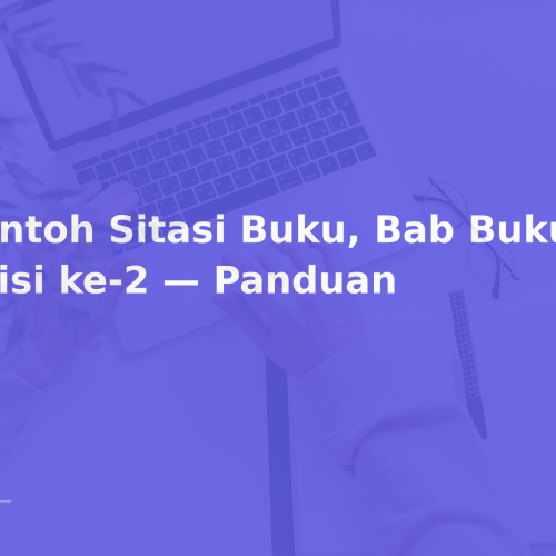 Contoh Sitasi Buku, Bab Buku, Edisi ke-2 — Panduan
