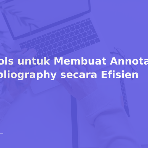 Tools untuk Membuat Annotated Bibliography secara Efisien