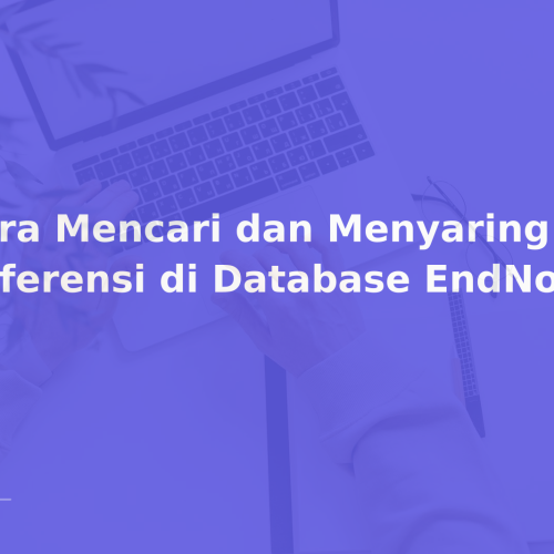 Cara Mencari dan Menyaring Referensi di Database EndNote