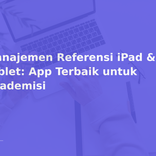 Manajemen Referensi iPad & Tablet: App Terbaik untuk Akademisi