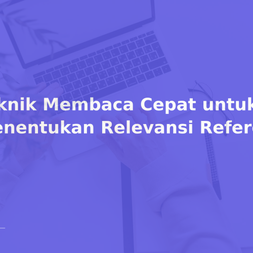 Teknik Membaca Cepat untuk Menentukan Relevansi Referensi