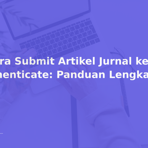 Cara Submit Artikel Jurnal ke iThenticate: Panduan Lengkap