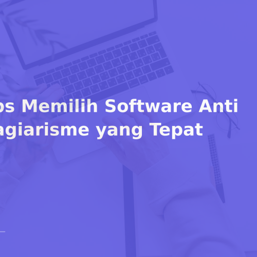 Tips Memilih Software Anti Plagiarisme yang Tepat