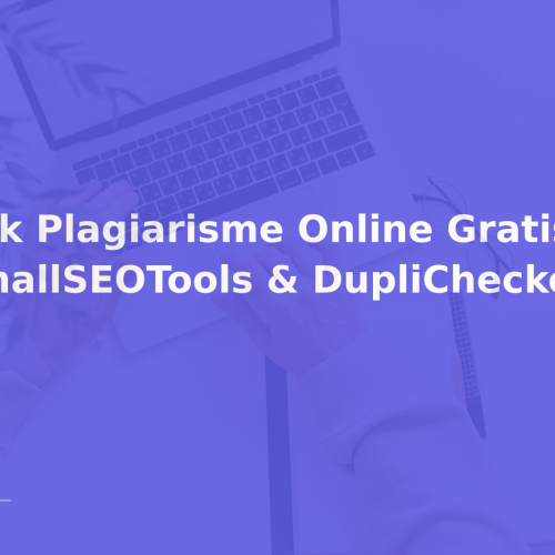 Cek Plagiarisme Online Gratis: SmallSEOTools & DupliChecker