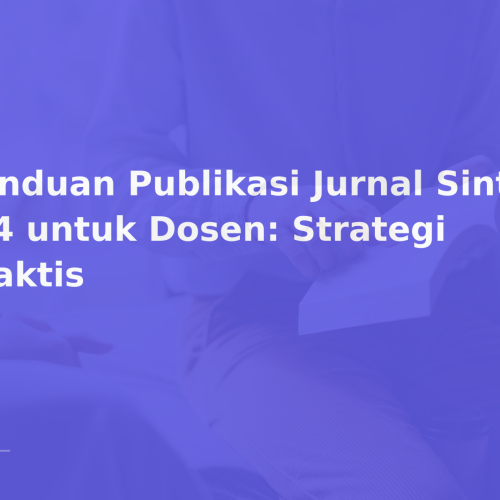 Panduan Publikasi Jurnal Sinta 2–4 untuk Dosen: Strategi Praktis